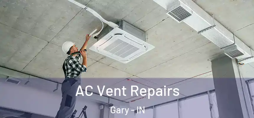  AC Vent Repairs Gary - IN
