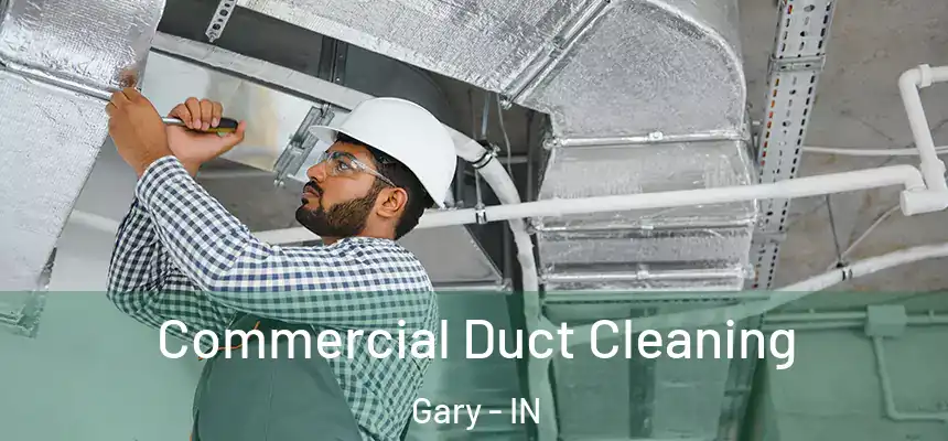 Commercial Duct Cleaning Gary - IN