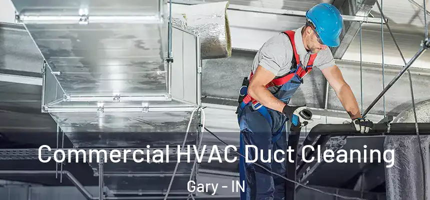  Commercial HVAC Duct Cleaning Gary - IN