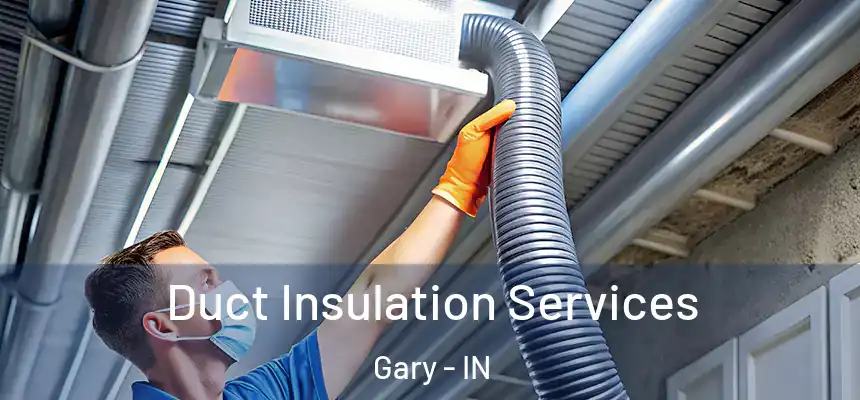 Duct Insulation Services Gary - IN