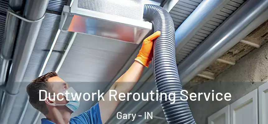  Ductwork Rerouting Service Gary - IN