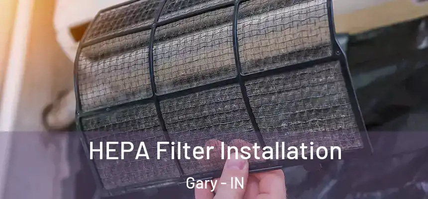  HEPA Filter Installation Gary - IN