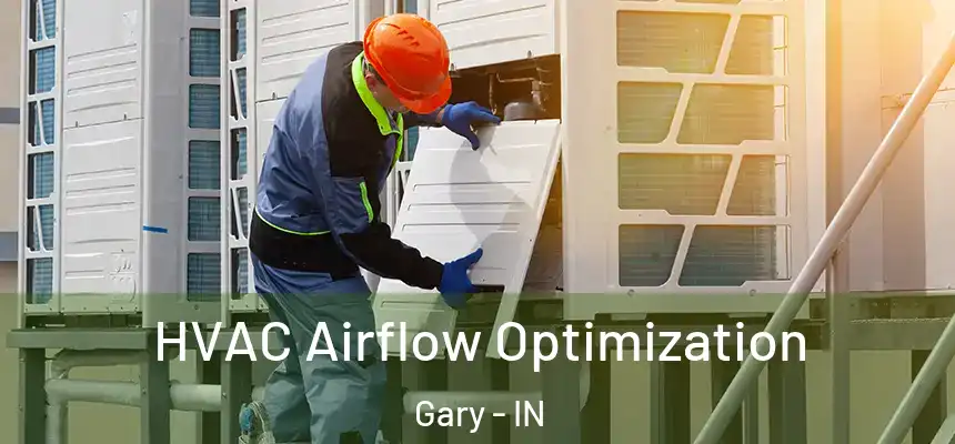  HVAC Airflow Optimization Gary - IN