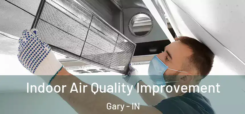  Indoor Air Quality Improvement Gary - IN