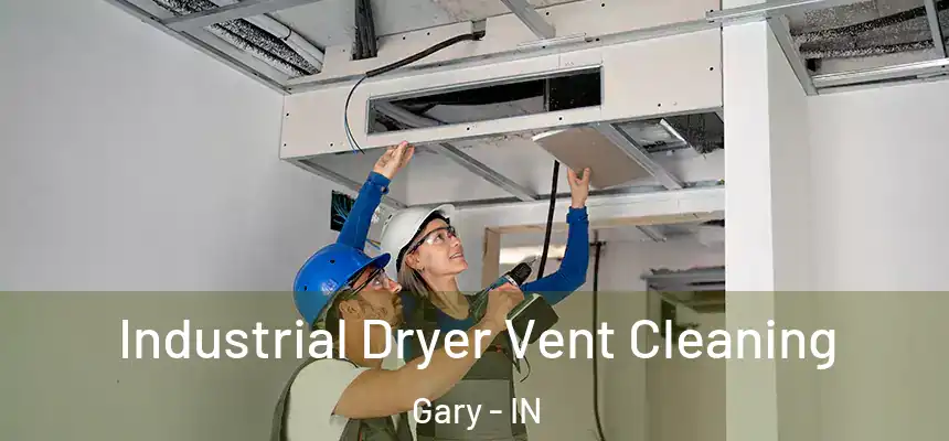  Industrial Dryer Vent Cleaning Gary - IN