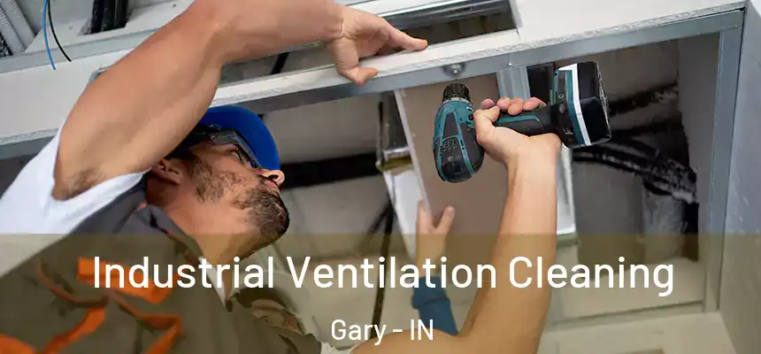  Industrial Ventilation Cleaning Gary - IN