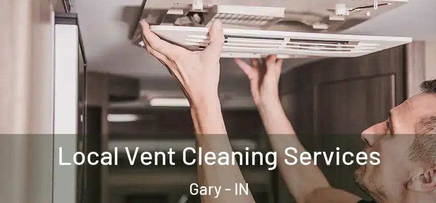  Local Vent Cleaning Services Gary - IN