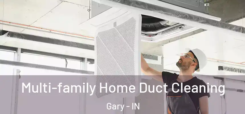  Multi-family Home Duct Cleaning Gary - IN