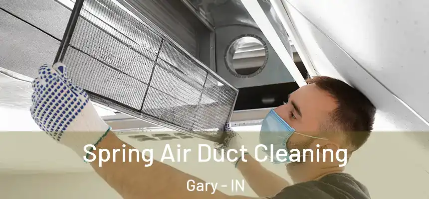Spring Air Duct Cleaning Gary - IN