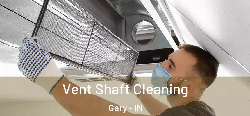  Vent Shaft Cleaning Gary - IN