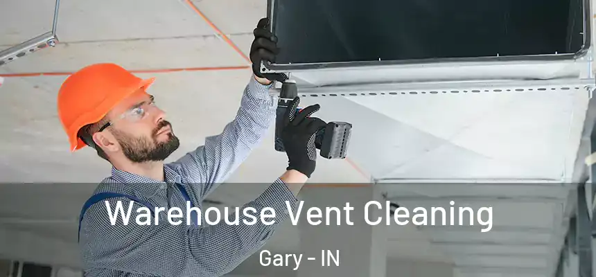  Warehouse Vent Cleaning Gary - IN